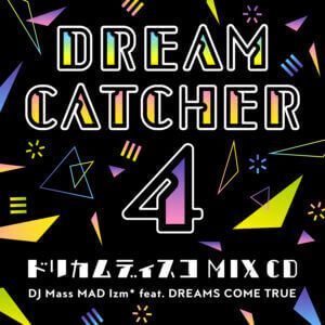【ALBUM】DREAM CATCHER 4 – ドリカムディスコ MIX CD –