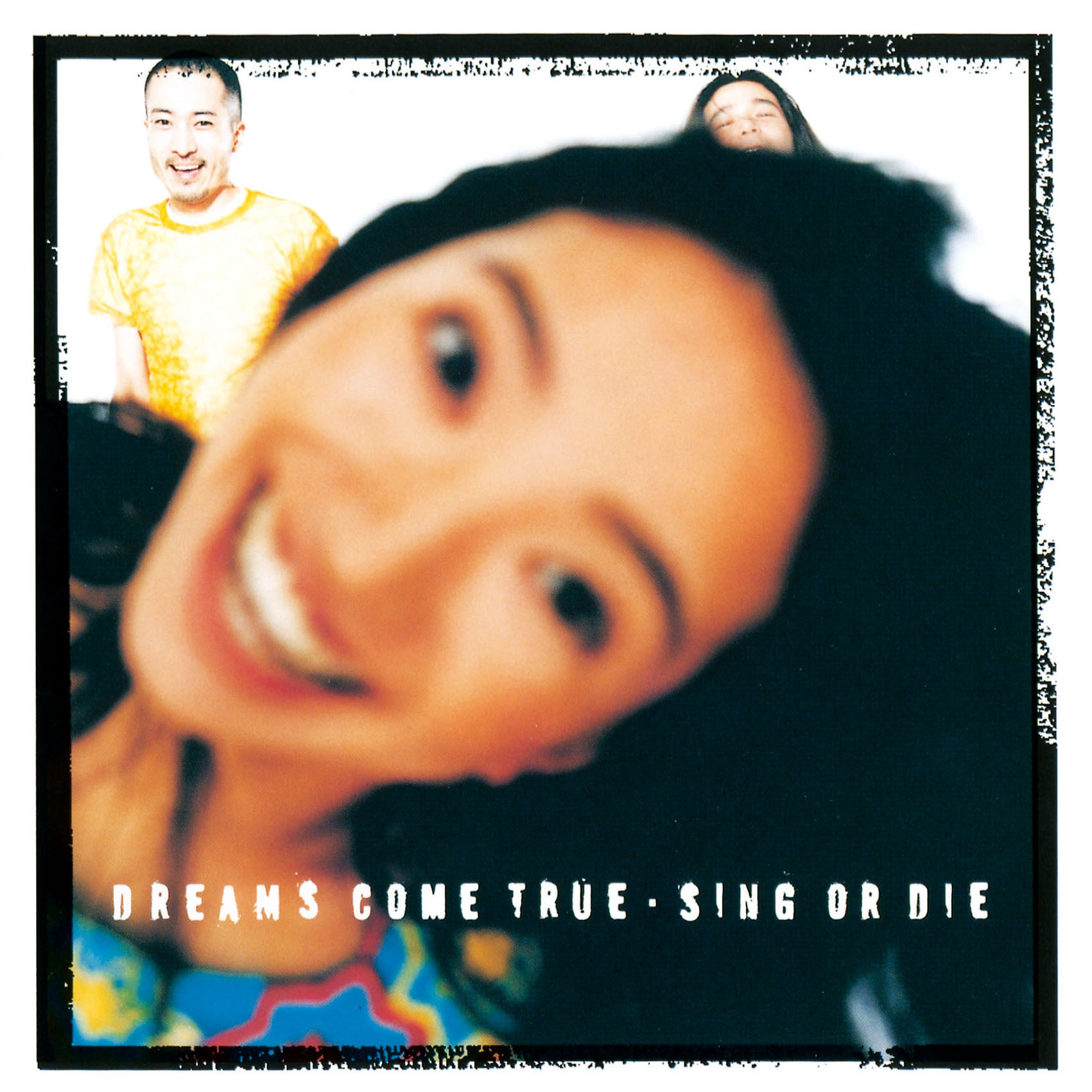 SING OR DIE - DREAMS COME TRUE