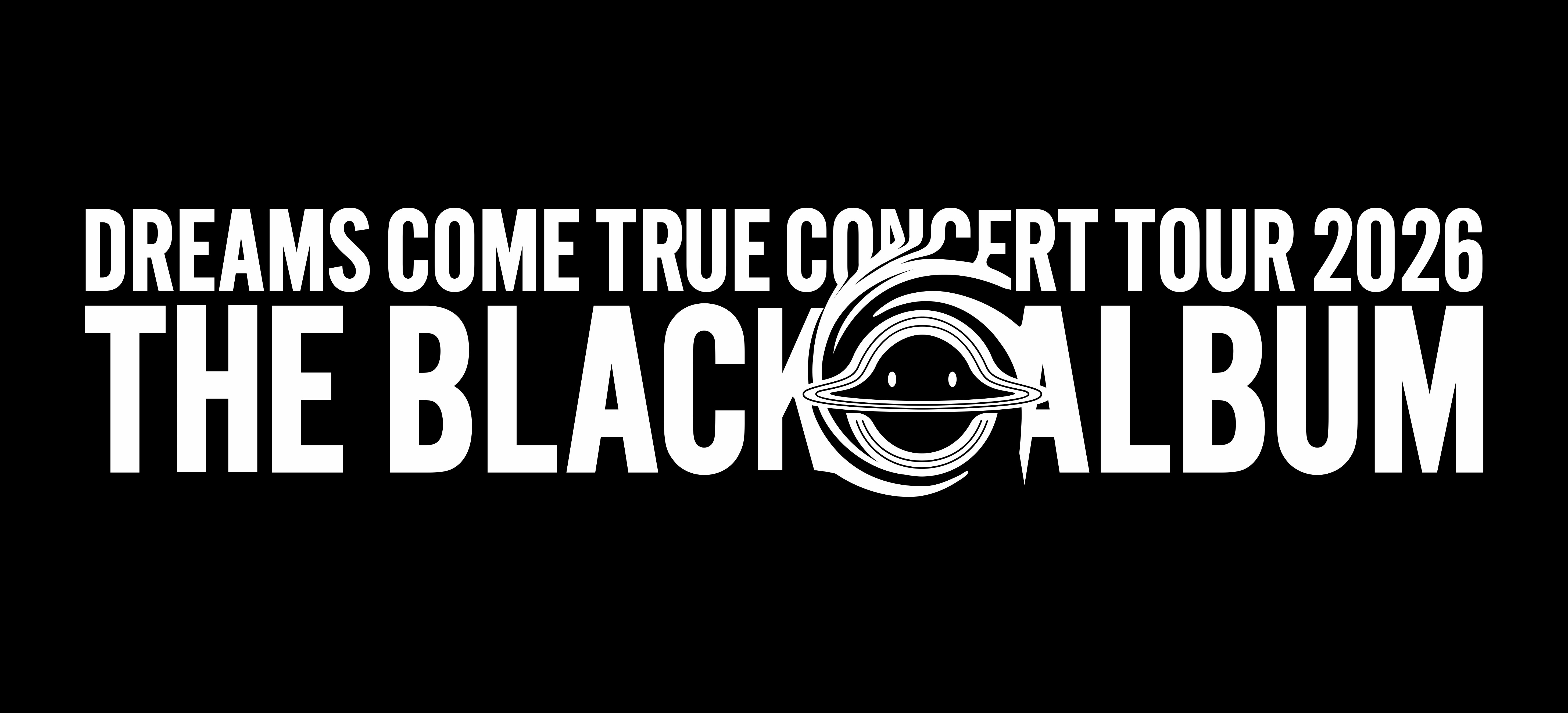 DREAMS COME TRUE CONCERT TOUR 2026 THE BLACK ◯ ALBUM